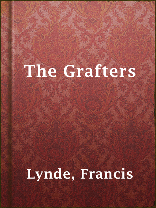 Title details for The Grafters by Francis Lynde - Available